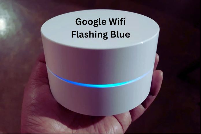 Google Wifi Flashing Blue - Complete Guide